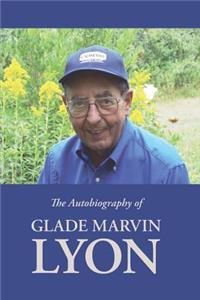 Autobiography of Glade Marvin Lyon