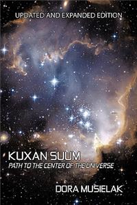 Kuxan Suum: Path to the Center of the Universe