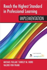 Reach the Highest Standard in Professional Learning: Implementation