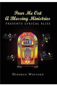 Pour Me Out A Blessing Ministries