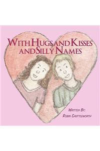 With Hugs and Kisses and Silly Names