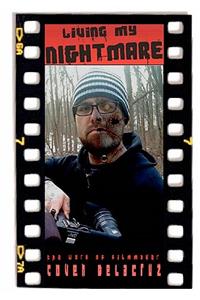 Living My Nightmare. The Work of Filmmaker Coven Delacruz.