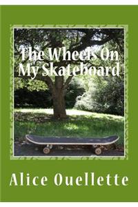 The Wheels On My Skateboard