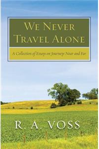 We Never Travel Alone
