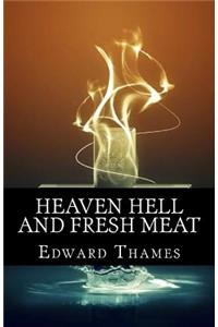 Heaven, Hell and Fresh Meat
