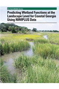 Predicting Wetland Functions at the Landscape Level for Coastal Georgia Using NWIPlus Data