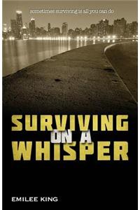 Surviving on a Whisper