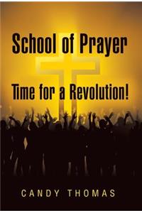 School of Prayer-Time for a Revolution!