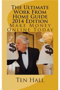 The Ultimate Work From Home Guide 2014 Edition