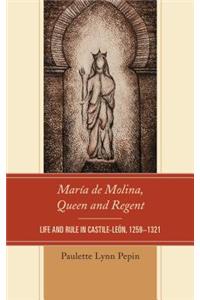 María de Molina, Queen and Regent: Life and Rule in Castile-León, 1259-1321