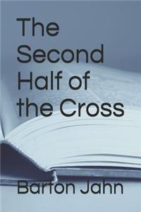 The Second Half of the Cross