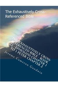 Exhaustively Cross-Referenced Bible - Book 22 - Ephesians Chapter 1 To 1 Peter Chapter 2