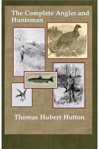 The Complete Angler and Huntsman