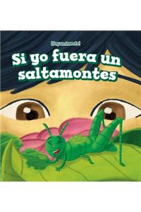 Si Yo Fuera Un Saltamontes (If I Were a Grasshopper)