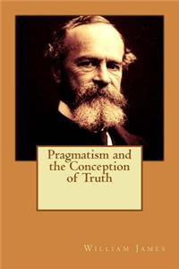 Pragmatism and the Conception of Truth