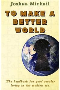 To Make a Better World
