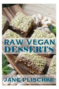 Raw Vegan Desserts: Over 40+ Quick & Easy Cooking, Gluten-Free Cooking, Wheat Free Cooking, Whole Foods Diet, Dessert & Sweets Cooking, Wheat-Free Diet, Raw Desserts, N