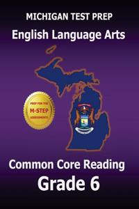 Michigan Test Prep English Language Arts Common Core Reading Grade 6