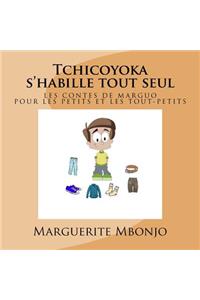 Tchicoyoka s'habille tout seul