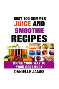 Best 100 Summer Juice and Smoothie Recipes