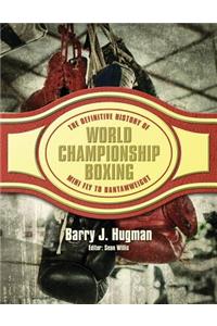 Definitive History of World Championship Boxing