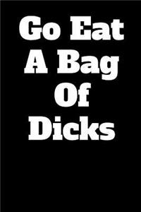 Go Eat A Bag Of Dicks