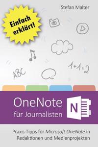 Onenote Fur Journalisten: Praxis-Tipps Fur Microsoft Onenote in Redaktionen Und Medienprojekten