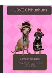 I LOVE Chihuahuas Composition Notebook
