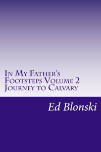 In My Father's Footsteps: Journey to Calvary