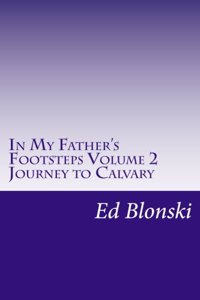 In My Father's Footsteps: Journey to Calvary