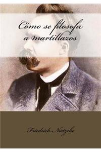 Cómo se filosofa a martillazos