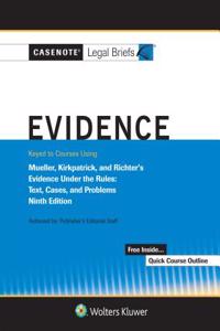 Casenote Legal Briefs for Evidence Keyed to Mueller, Kirkpatrick, and Richter