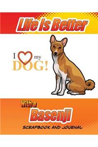 Life Is Better With A Basenji Scrapbook and Journal