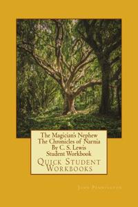 The Magician's Nephew the Chronicles of Narnia by C. S. Lewis Student Workbook: Quick Student Workbooks