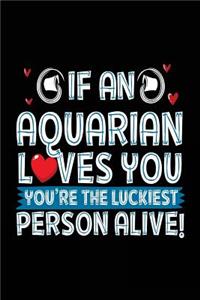 If An Aquarian Loves You You're The Luckiest Person Alive!