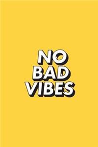 No BAD VIBES