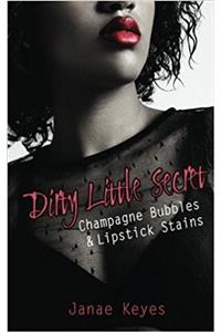 Dirty Little Secret: Champagne Bubbles & Lipstick Stains: Volume 2