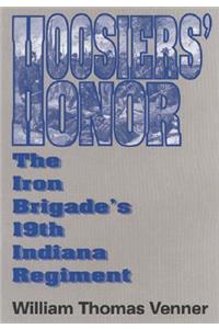 Hoosier's Honor: The Iron Brigade's 19th Indiana Regiment