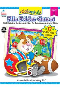 Colorful File Folder Games, Grade 1: Grade 1: Skill-building Center Activities for Language Arts and Math