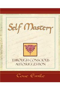 Self Mastery Through Conscious Autosuggestion
