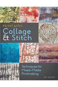 Print with Collage & Stitch: Techniques for Mixed-Media Printmaking