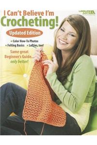 I Can't Believe I'm Crocheting!