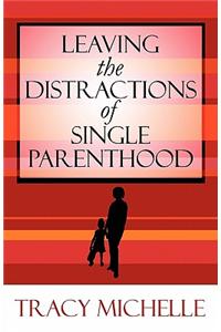 Leaving the Distractions of Single Parenthood