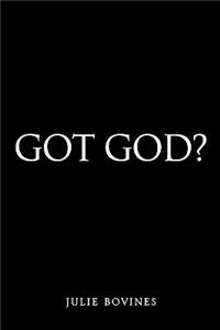 Got God?