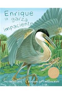 Enrique La Garza Impaciente (Henry the Impatient Heron)