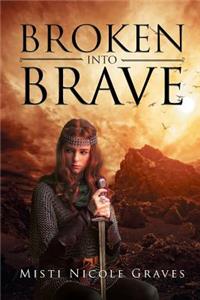 Broken Into Brave