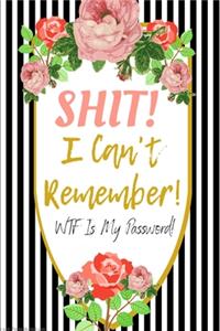Shit I Can't Remember WTF is my password