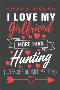 I Love My Girlfriend More Than Hunting Yes She Bought Me This