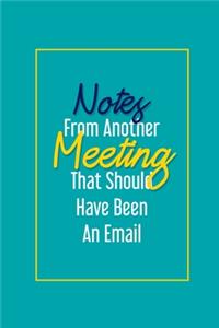 Notes From Another Meeting That Should Have Been An Email
