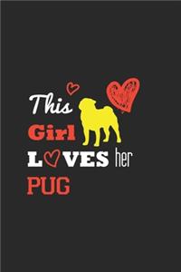 This Girl Loves her pug / Funny pug Lovers Notebook gift